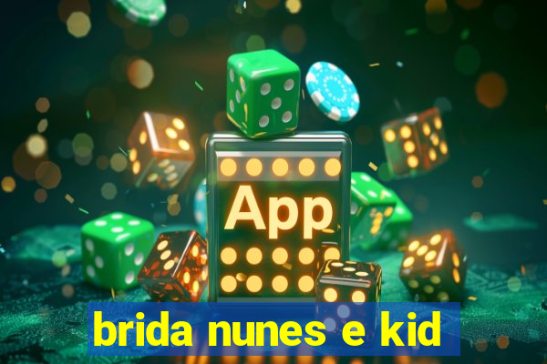 brida nunes e kid
